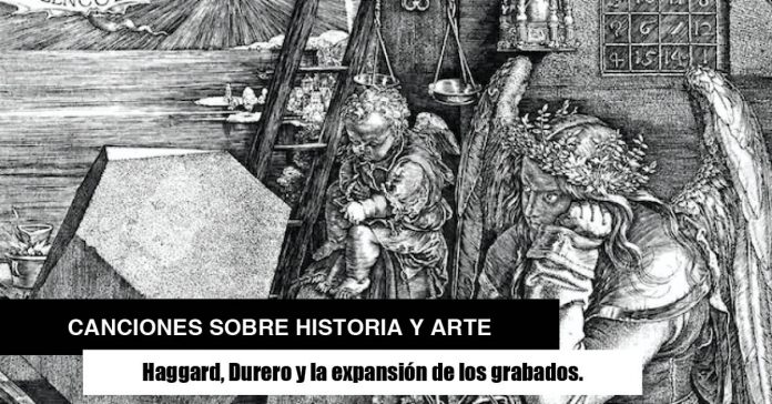 Haggard, Durero y la expansión de los grabados. Haggar y Durero