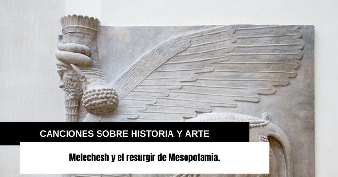 Melechesh y el resurgir de Mesopotamia