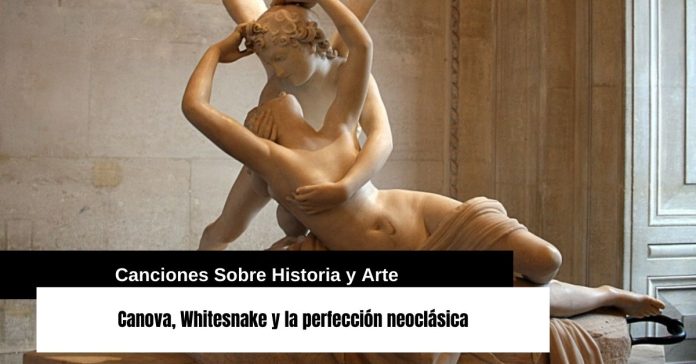 Canova, Whitesnake y la perfección neoclásica Canciones sobre historia y arte