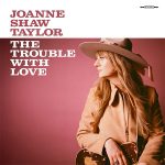 Joanne Shaw Taylor – The Trouble With Love Joanne shaw taylor